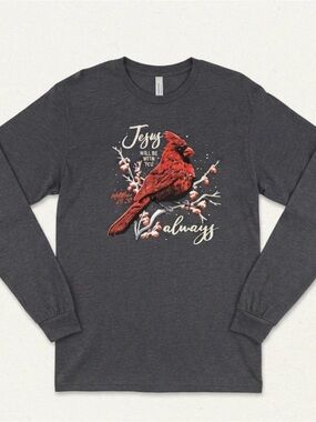 Love in Faith long sleeve Tshirt. Red Cardinal “Jesus will be with you always.”